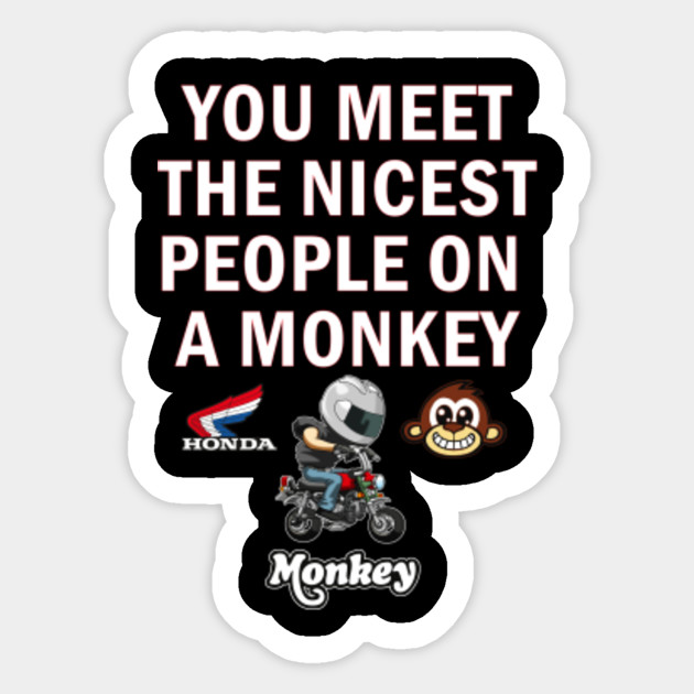 HONDA MONKEY THE NICEST PEOPLE Honda Monkey Sticker TeePublic